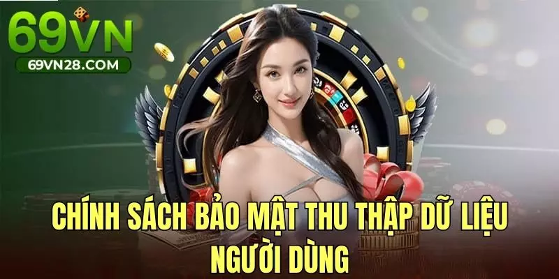 Nhà cái 69VN thu thập dữ liệu người dùng an toàn