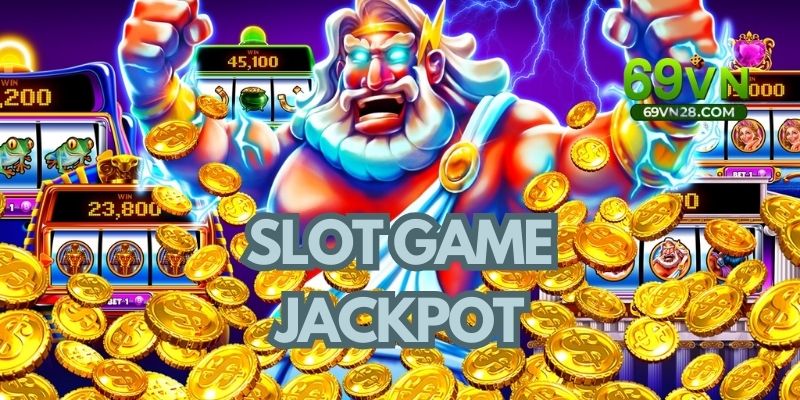 Nổ hũ Jackpot 69VN - Hướng Dẫn Cách Chơi Và Bí Kíp Tiền Tỷ